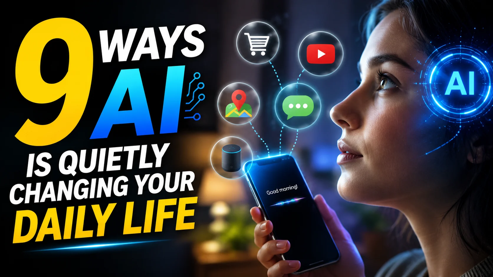 9 Ways AI Is Quietly Changing Your Daily Life"