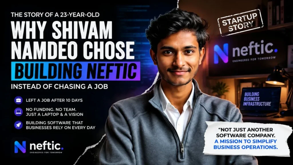 Why 23-Year-Old Shivam Namdeo Chose Building Software Company Neftic Instead of Chasing a Traditional Job