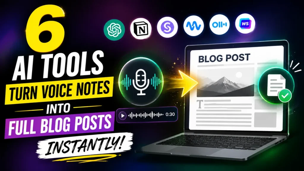 6 AI Tools That Turn Voice Notes Into Full Blog Posts Instantly